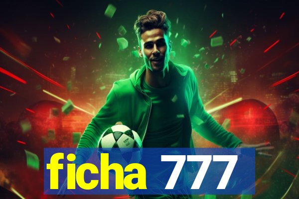 ficha 777